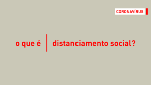 O que é | Distanciamento social