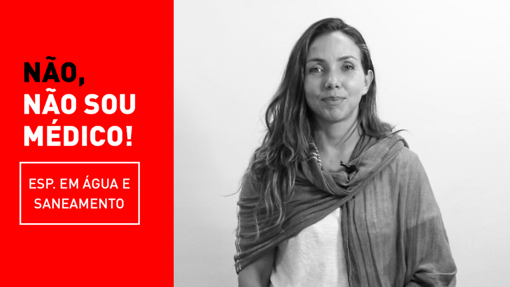 Não, não sou médica | Sou especialista em água e saneamento