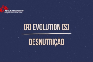 Capa para o vídeo do epsídio sobre desnutrição, da série MSF (r)evolution(s)